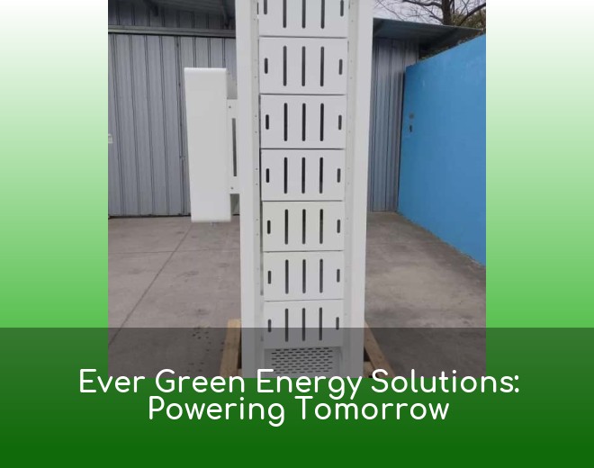 Ever Green Energy Solutions: Powering Tomorrow